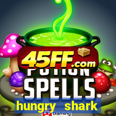 hungry shark evolution dinheiro infinito ios